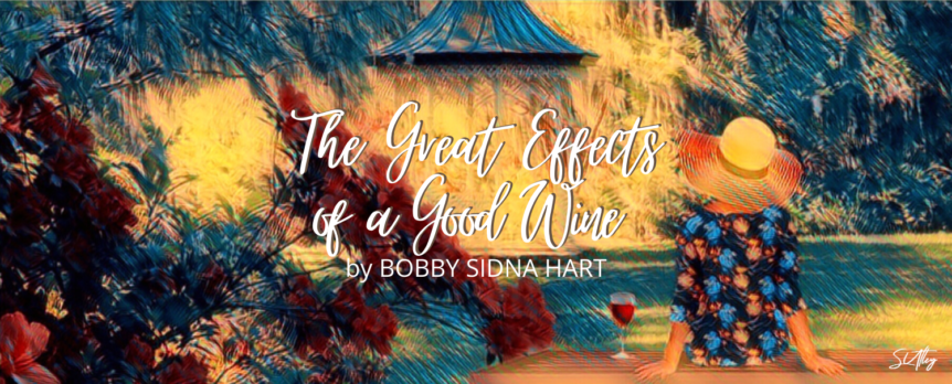 The Great Effects of a Good Wine by Bobby Sidna Hart