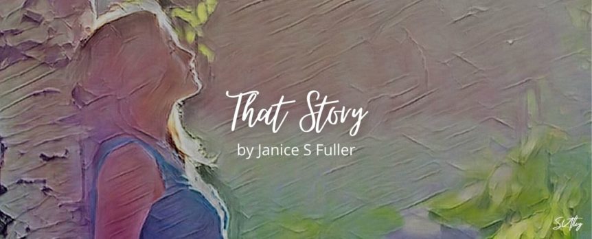 That Story by Janice S Fuller