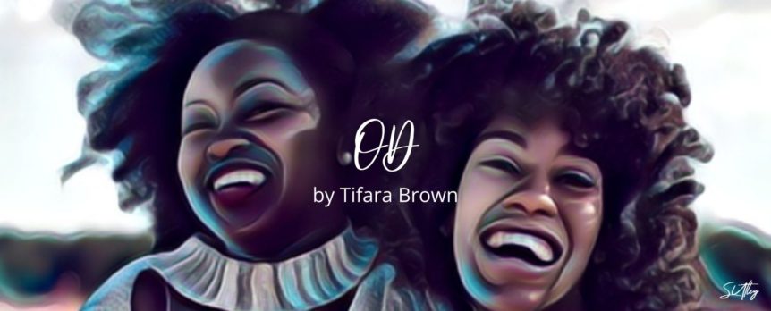 OD by Tifara Brown