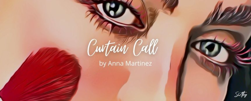 CCamAWCurtain Call by Anna Martinez