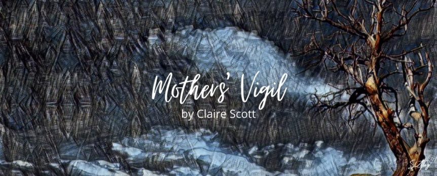 Mothers' Vigil by Claire Scott