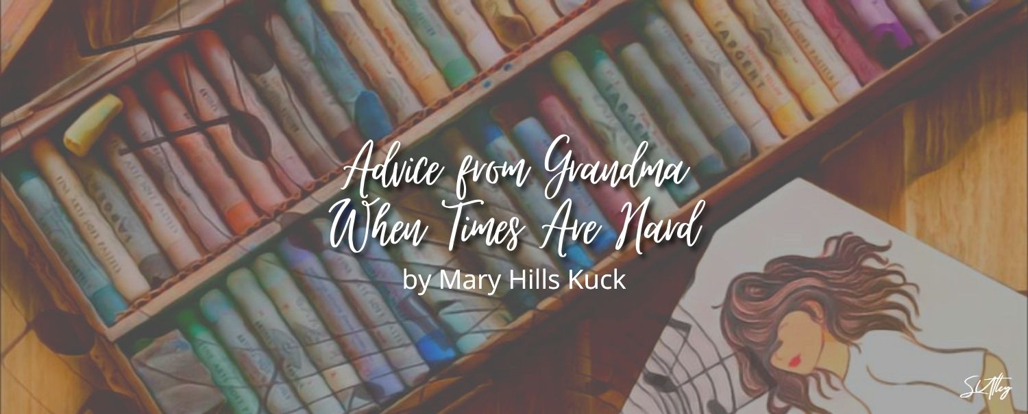 Advice from Grandma When Times Are Hard by Mary Hills Kuck