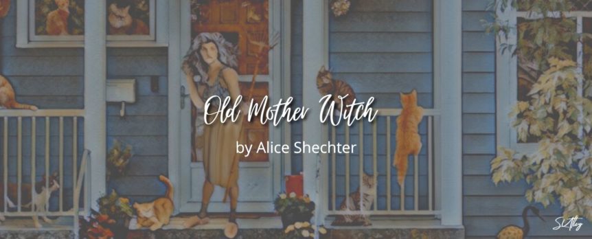 Old Mother Witch by Alice Shechter