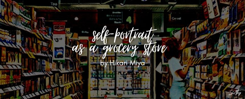 self-portrait as a grocery store by Hikari Miya