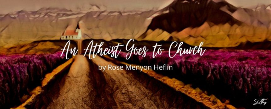 An Atheist Goes to Church by Rose Menyon Heflin