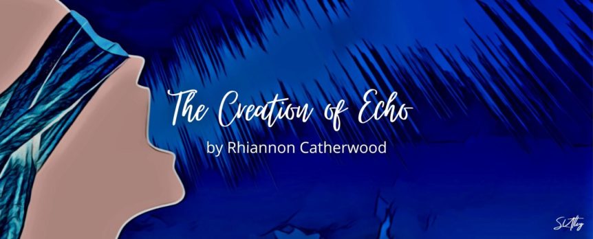 The Creation of Echo by Rhiannon Catherwood
