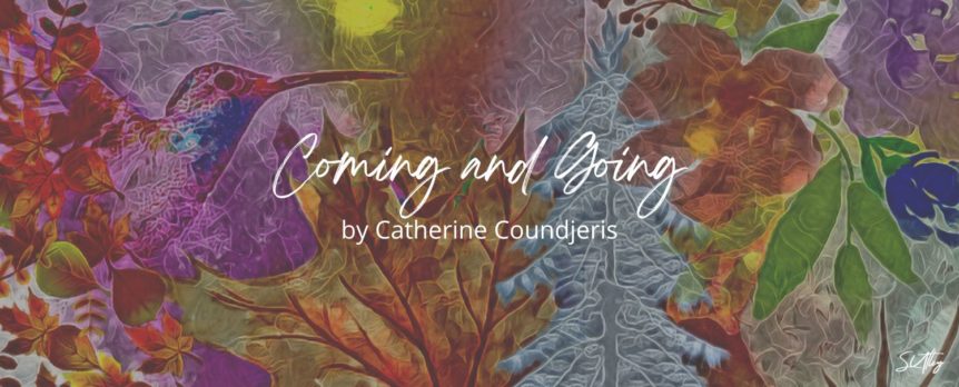 Coming and Going by Catherine Coundjeris